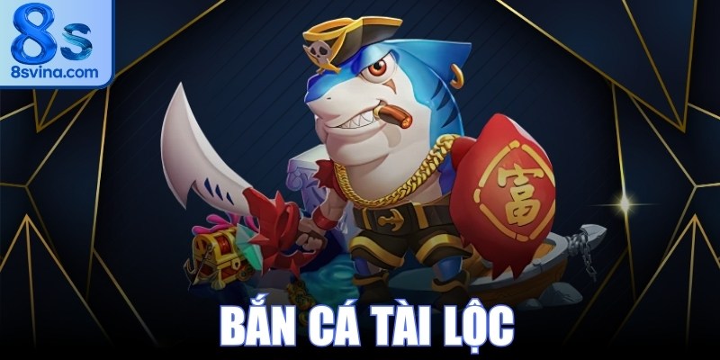 Bắn Cá Tài Lộc